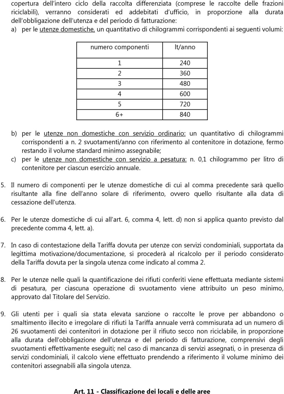 840 b) per le utenze non domestiche con servizio ordinario: un quantitativo di chilogrammi corrispondenti a n.