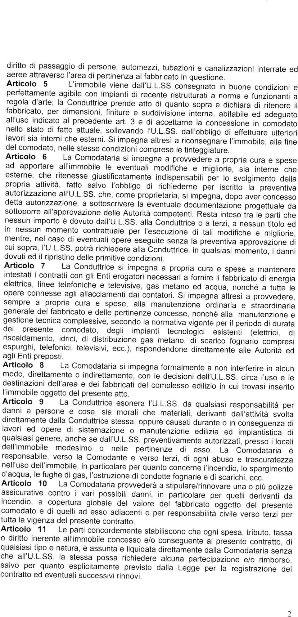 dmenson, fnìture e suddvsone Interna, abtable ed adeguato all uso ndcato al precedente art. 3 e d accettarne la concessone n comodato nello stato d fatto attuale. sollevando l U.L.SS.