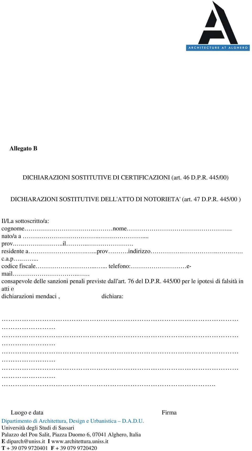 ..... telefono: email.. consapevole delle sanzioni penali previste dall'art. 76 del D.P.R.