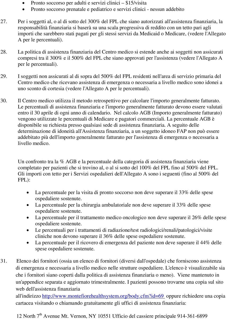 importi che sarebbero stati pagati per gli stessi servizi da Medicaid o Medicare, (vedere l'allegato A per le percentuali). 28.