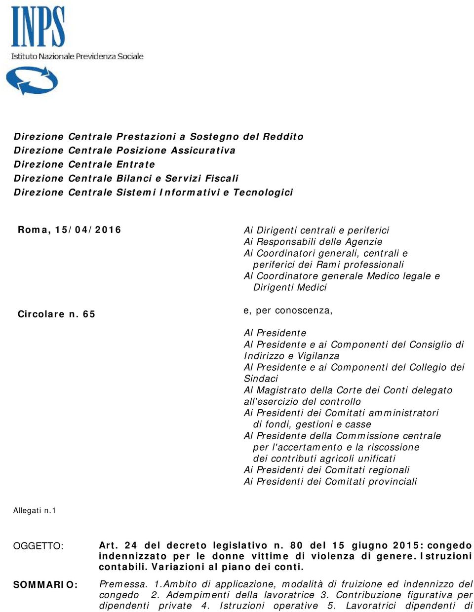 65 Ai Dirigenti centrali e periferici Ai Responsabili delle Agenzie Ai Coordinatori generali, centrali e periferici dei Rami professionali Al Coordinatore generale Medico legale e Dirigenti Medici e,