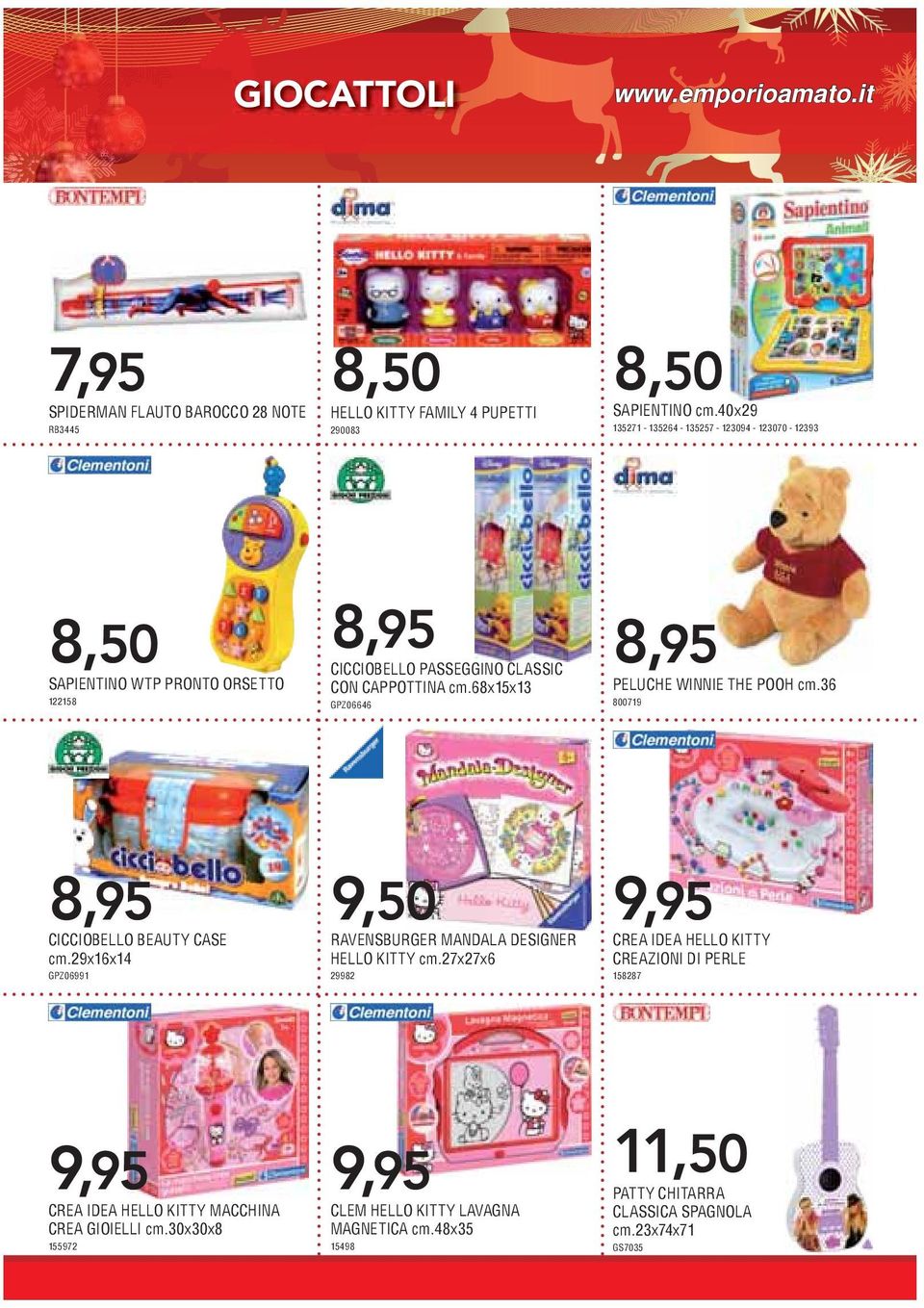 68x15x13 GPZ06646 PELUCHE WINNIE THE POOH cm.36 800719 8,95 9,50 9,95 CICCIOBELLO BEAUTY CASE cm.29x16x14 GPZ06991 RAVENSBURGER MANDALA DESIGNER HELLO KITTY cm.