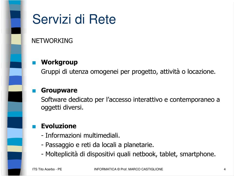 Evoluzione - Informazioni multimediali. - Passaggio e reti da locali a planetarie.