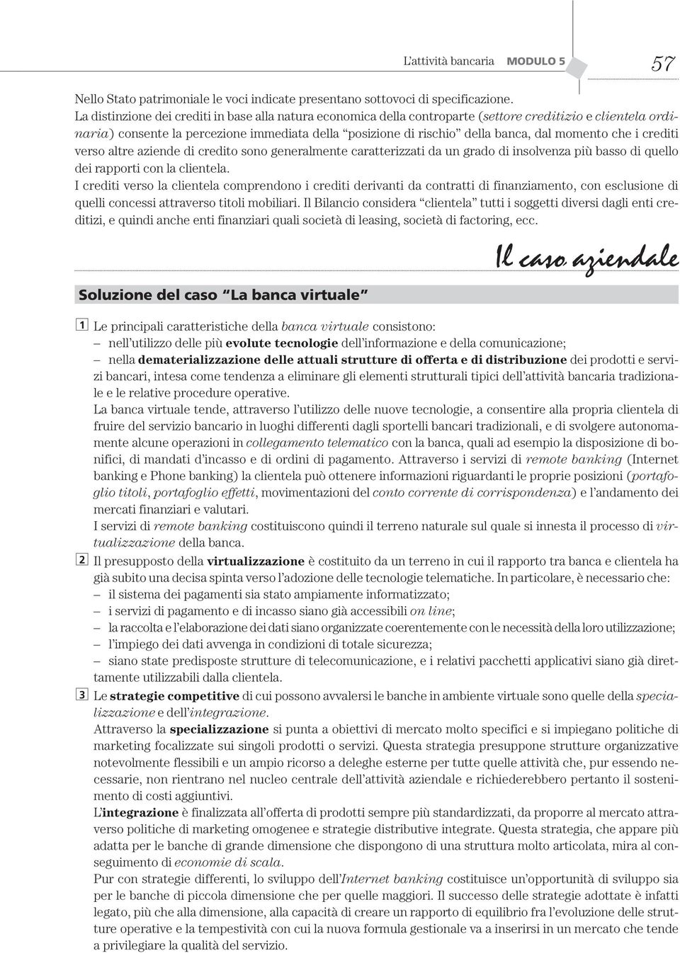 ziende di redito sono generlmente rtterizzti d un grdo di insolvenz più sso di quello dei rpporti on l lientel.