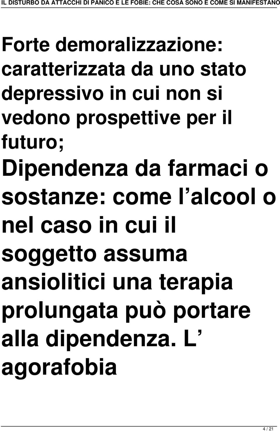 sostanze: come l alcool o nel caso in cui il soggetto assuma