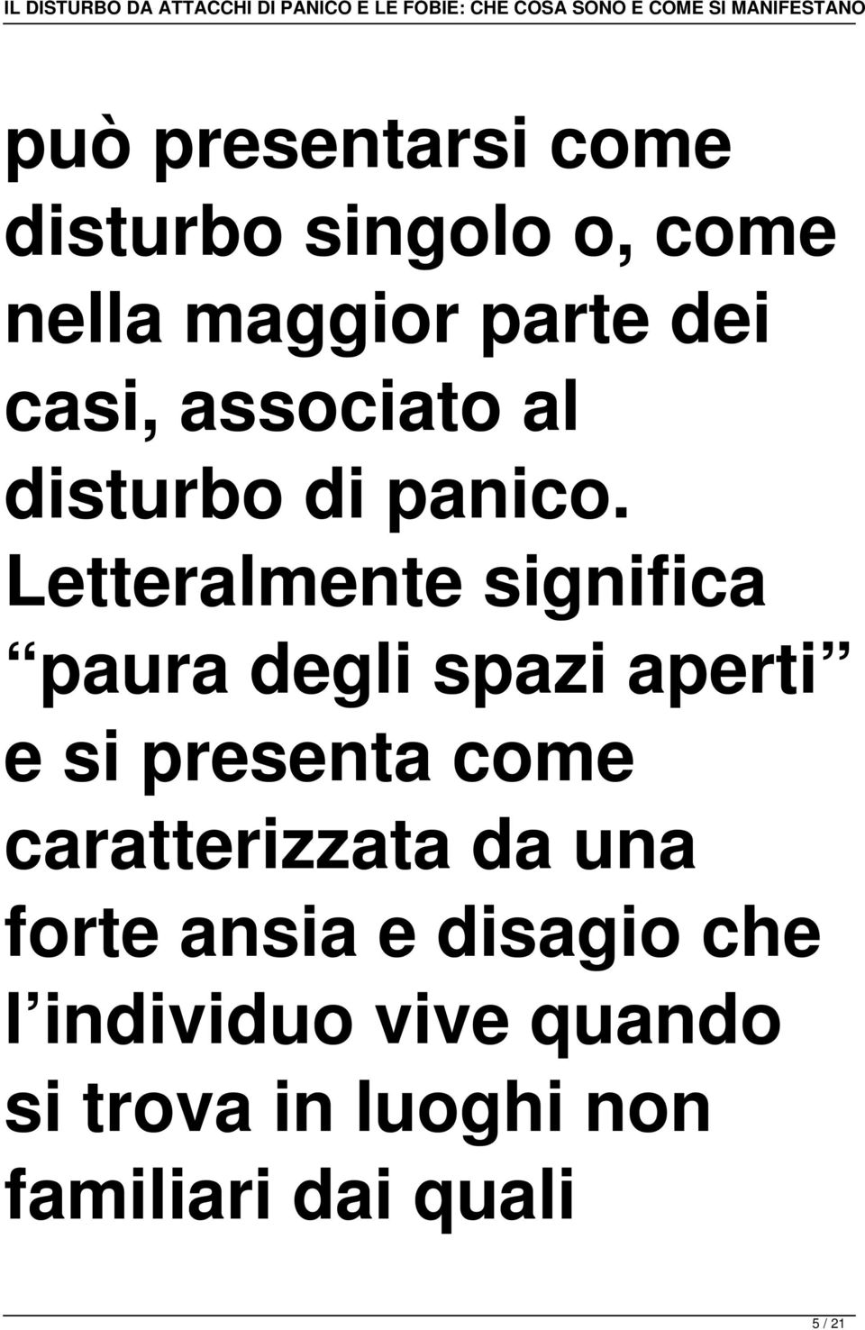 Letteralmente significa paura degli spazi aperti e si presenta come