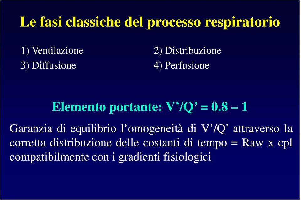 8 1 Garanzia di equilibrio l omogeneità di V /Q attraverso la corretta