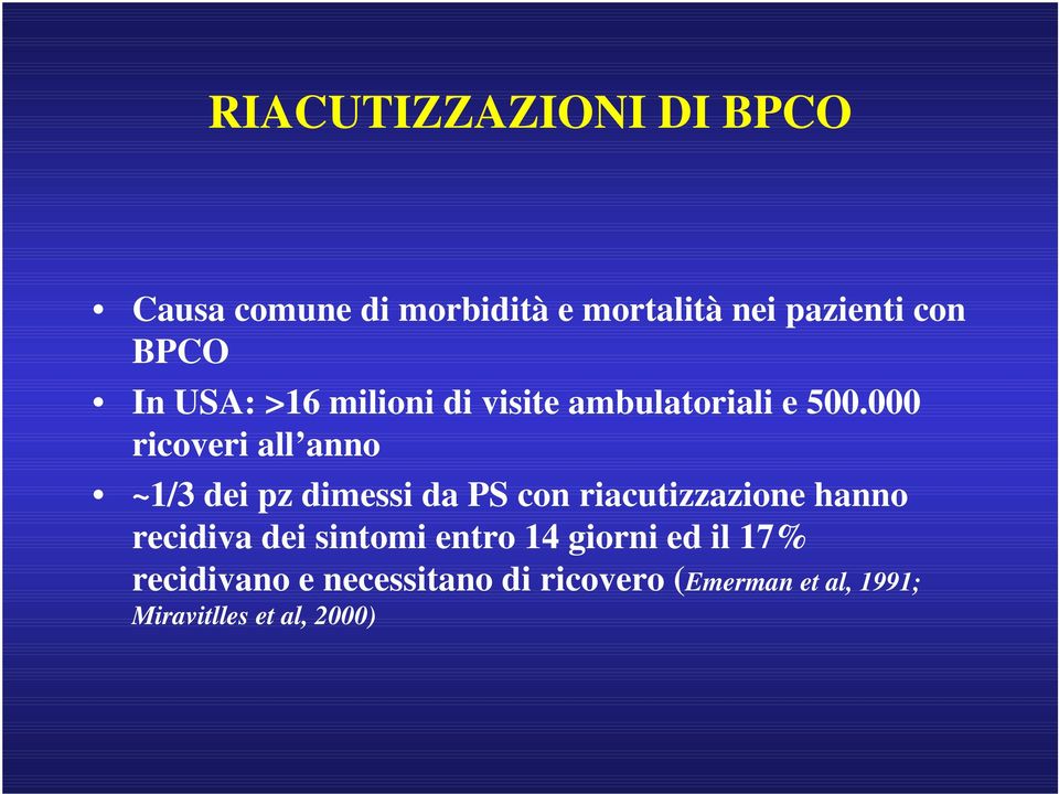 000 ricoveri all anno ~1/3 dei pz dimessi da PS con riacutizzazione hanno recidiva