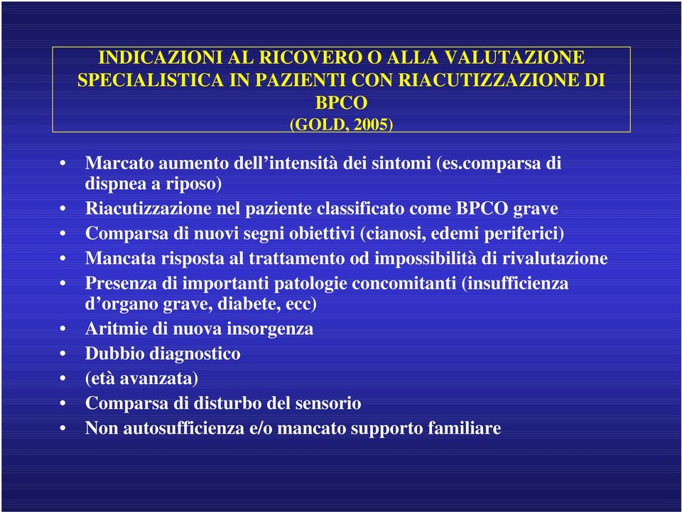 periferici) Mancata risposta al trattamento od impossibilità di rivalutazione Presenza di importanti patologie concomitanti (insufficienza d organo