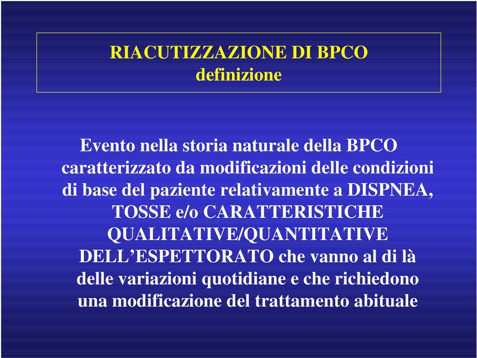 DISPNEA, TOSSE e/o CARATTERISTICHE QUALITATIVE/QUANTITATIVE DELL ESPETTORATO che vanno