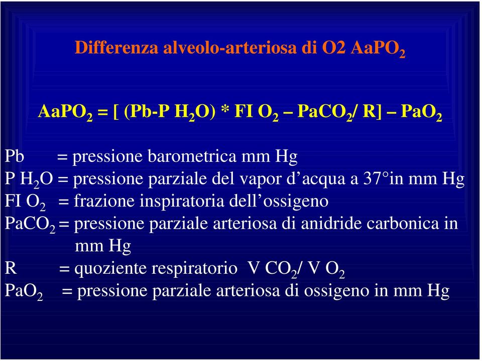 frazione inspiratoria dell ossigeno PaCO 2 = pressione parziale arteriosa di anidride carbonica in