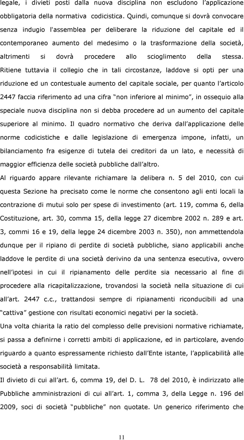 procedere allo scioglimento della stessa.