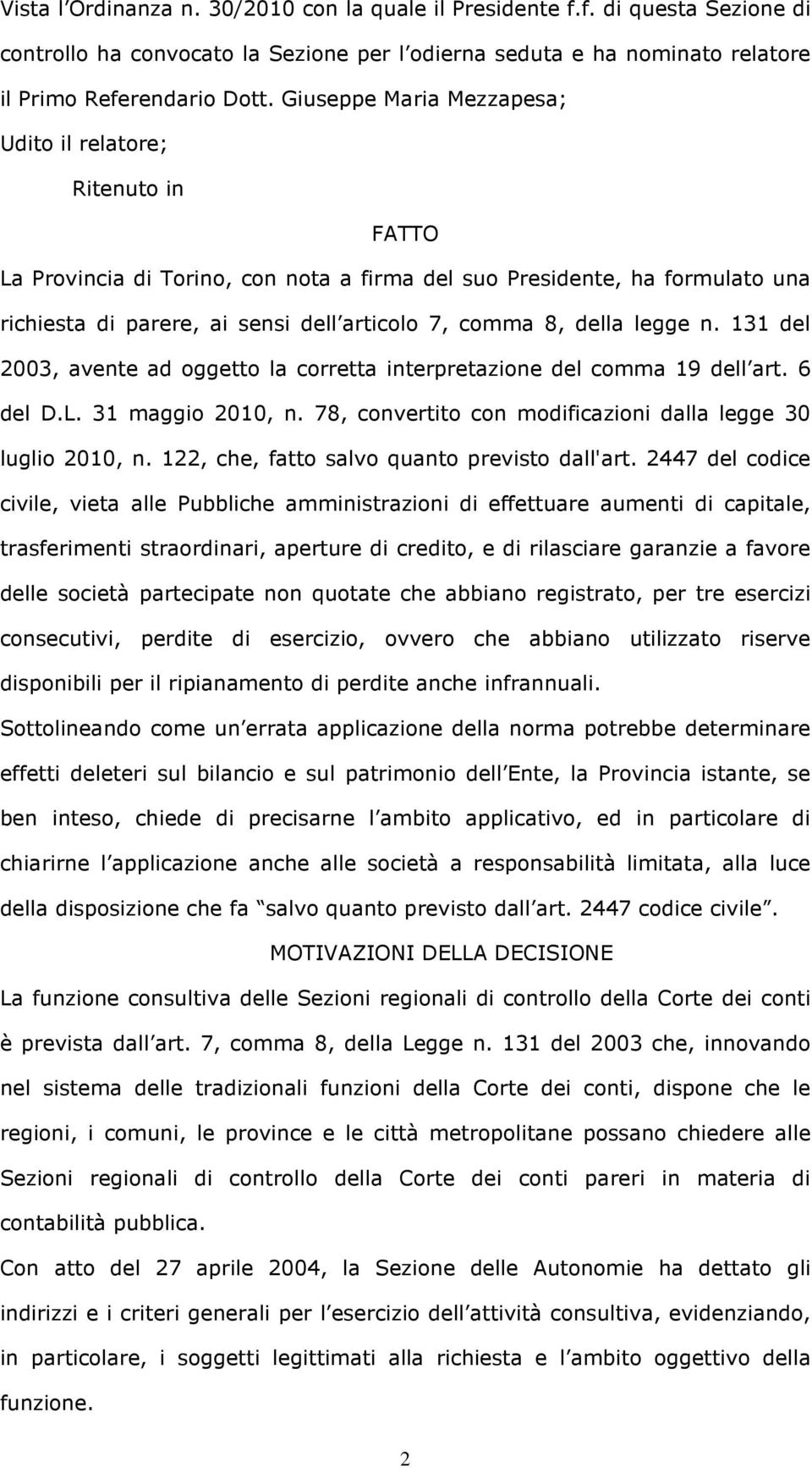 della legge n. 131 del 2003, avente ad oggetto la corretta interpretazione del comma 19 dell art. 6 del D.L. 31 maggio 2010, n. 78, convertito con modificazioni dalla legge 30 luglio 2010, n.