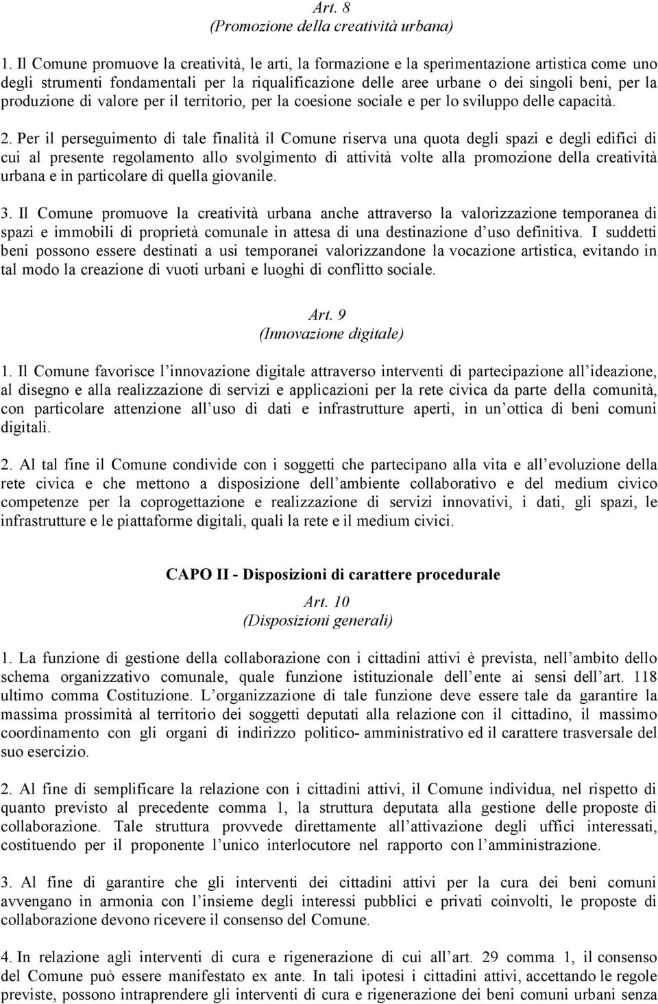 produzione di valore per il territorio, per la coesione sociale e per lo sviluppo delle capacità. 2.