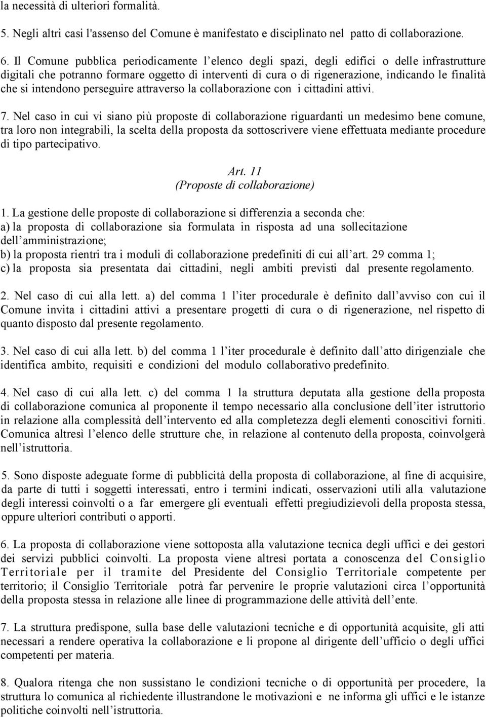 si intendono perseguire attraverso la collaborazione con i cittadini attivi. 7.