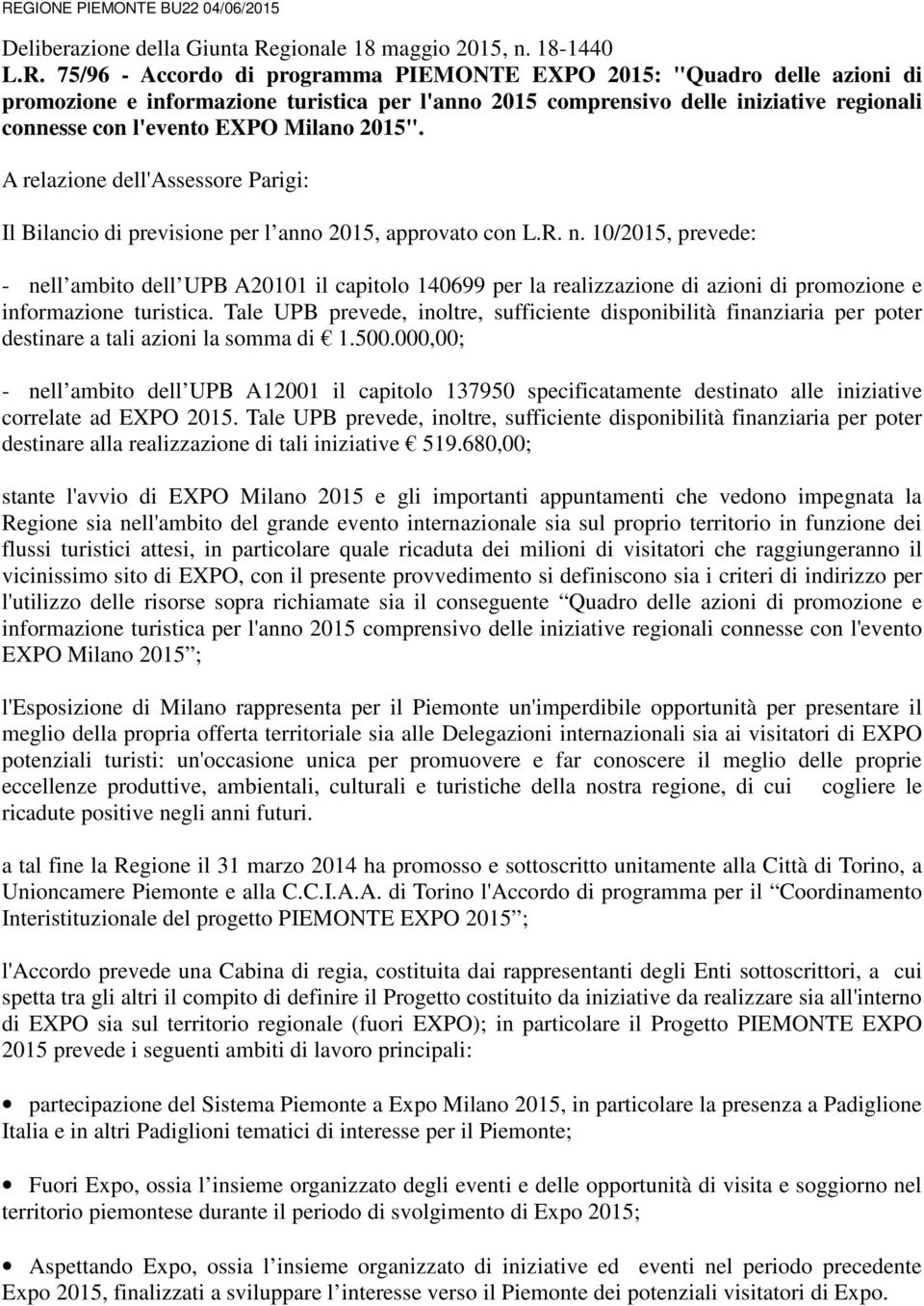 A relazione dell'assessore Parigi: Il Bilancio di previsione per l anno 2015, approvato con L.R. n.