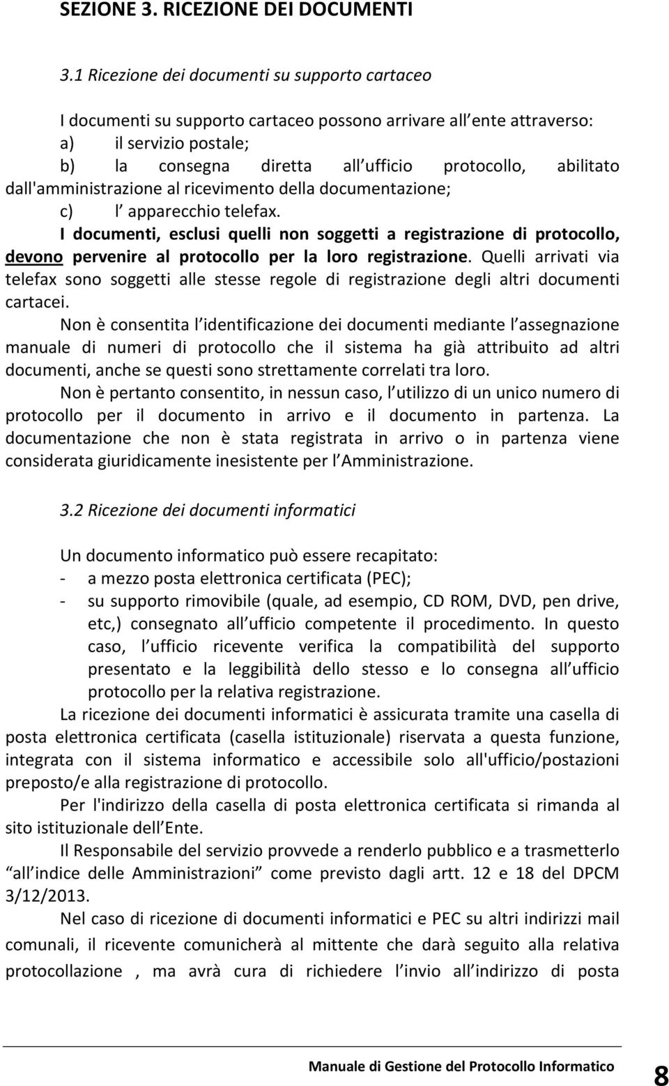 dall'amministrazione al ricevimento della documentazione; c) l apparecchio telefax.