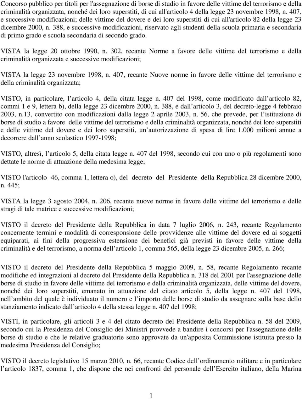 388, e successive modificazioni, riservato agli studenti della scuola primaria e secondaria di primo grado e scuola secondaria di secondo grado. VISTA la legge 20 ottobre 1990, n.