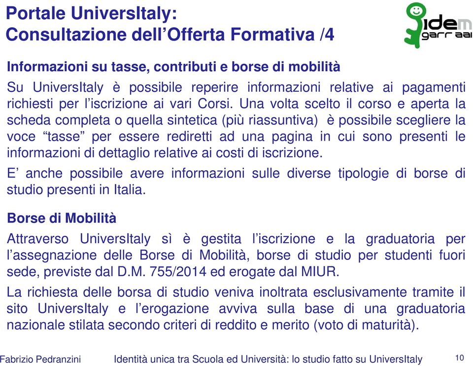 Una volta scelto il corso e aperta la scheda completa o quella sintetica (più riassuntiva) è possibile scegliere la voce tasse per essere rediretti ad una pagina in cui sono presenti le informazioni