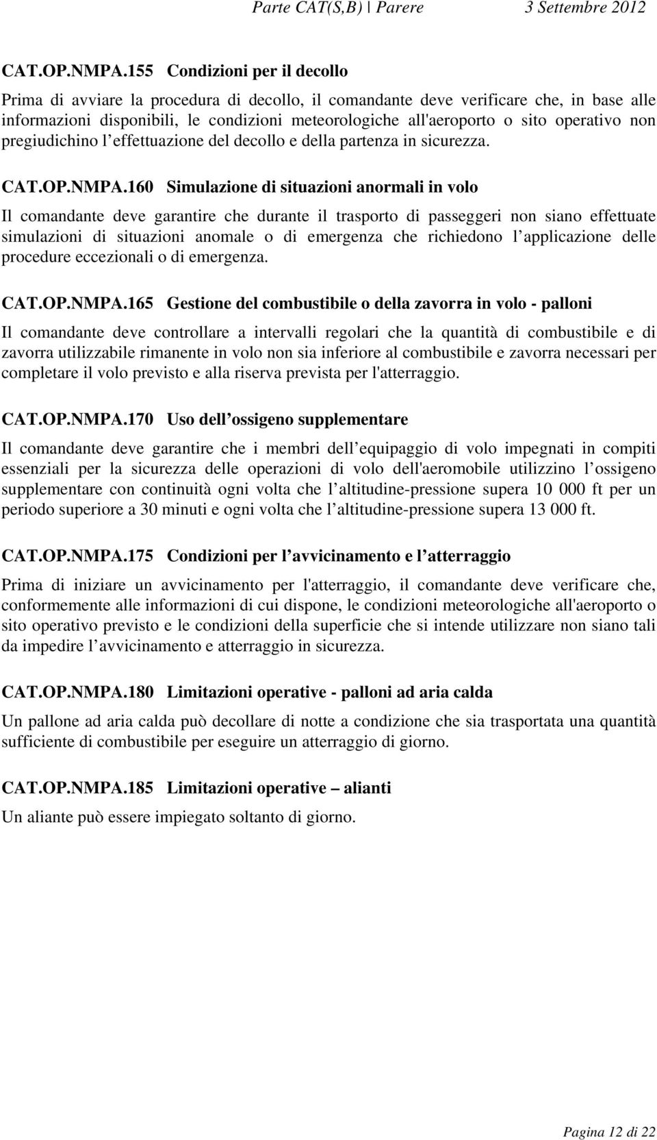 operativo non pregiudichino l effettuazione del decollo e della partenza in sicurezza.