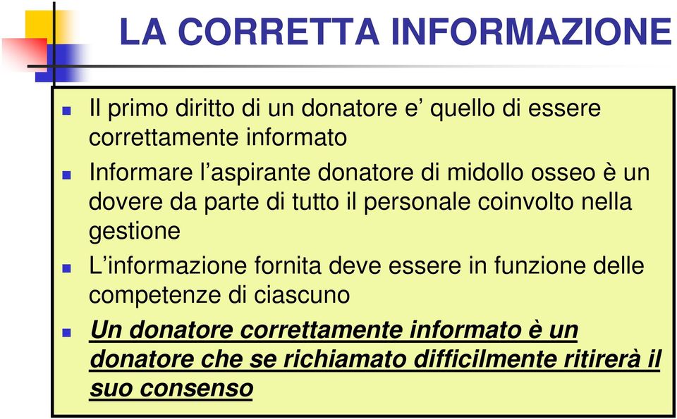 coinvolto nella gestione L informazione fornita deve essere in funzione delle competenze di