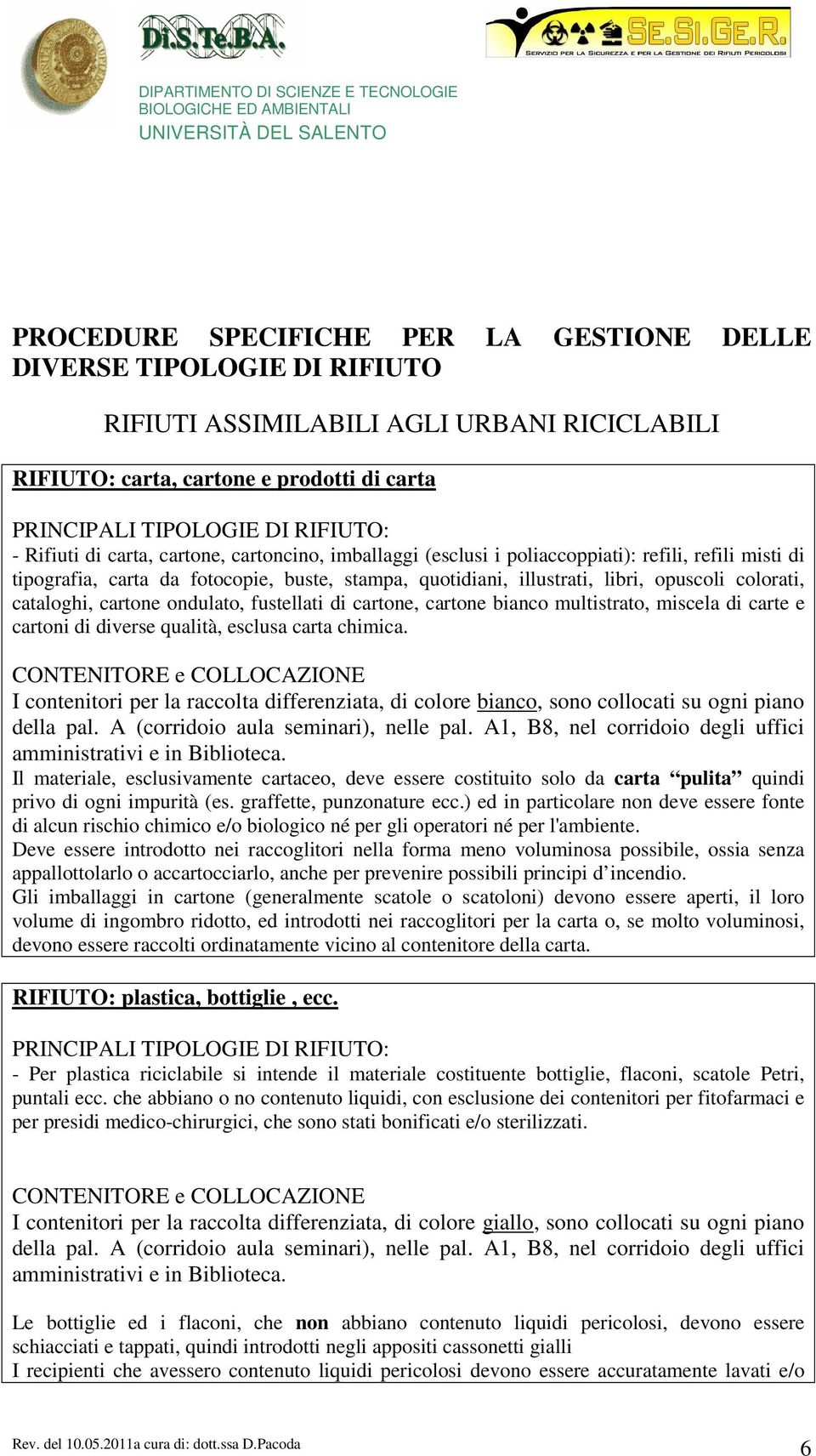 cataloghi, cartone ondulato, fustellati di cartone, cartone bianco multistrato, miscela di carte e cartoni di diverse qualità, esclusa carta chimica.