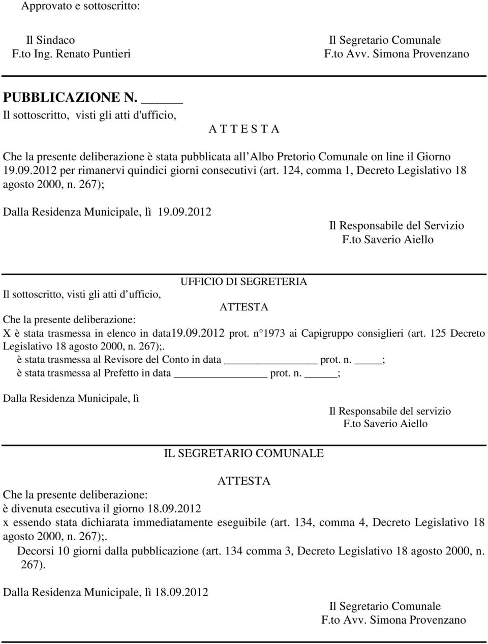 2012 per rimanervi quindici giorni consecutivi (art. 124, comma 1, Decreto Legislativo 18 agosto 2000, n. 267); Dalla Residenza Municipale, lì 19.09.2012 Il Responsabile del Servizio F.