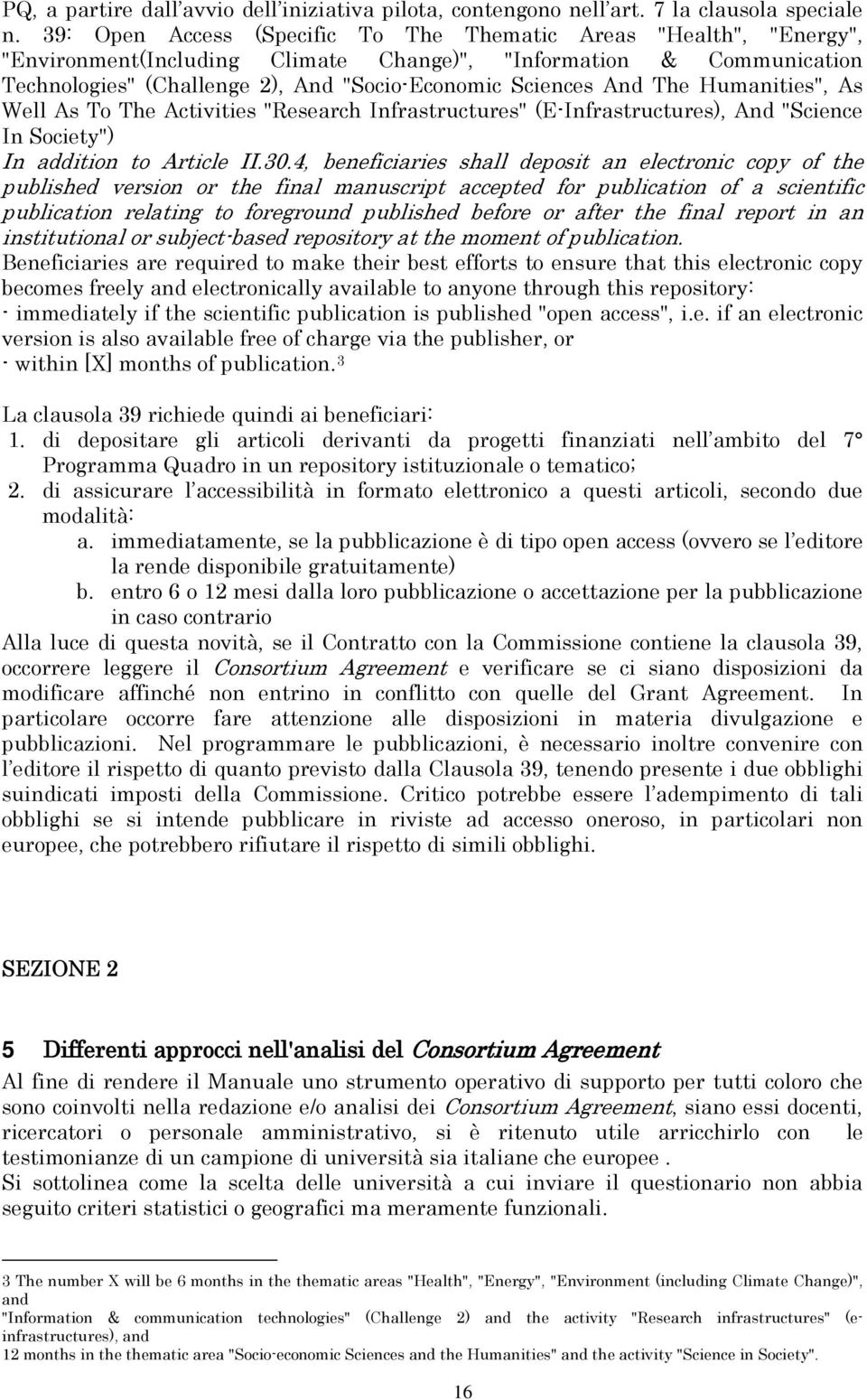 The Humanities", As Well As To The Activities "Research Infrastructures" (E-Infrastructures), And "Science In Society") In addition to Article II.30.