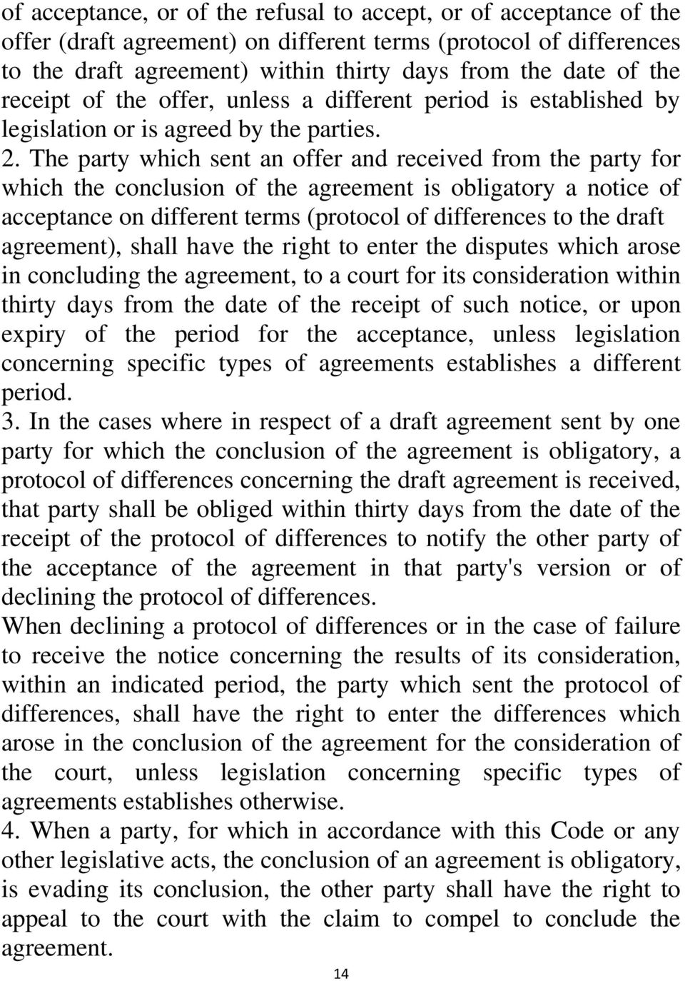 The party which sent an offer and received from the party for which the conclusion of the agreement is obligatory a notice of acceptance on different terms (protocol of differences to the draft