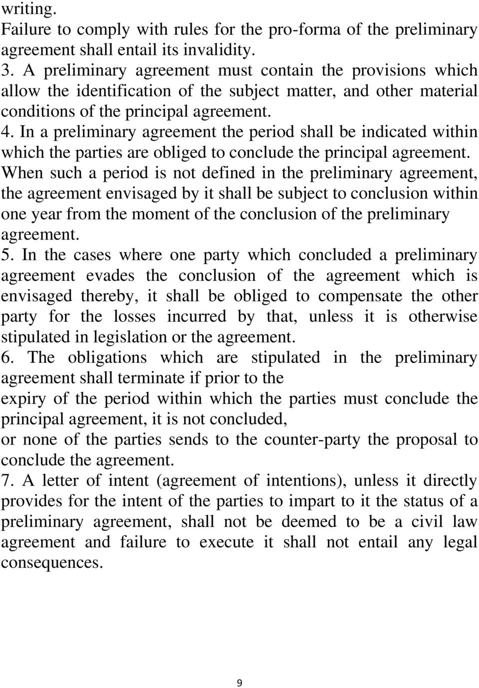 In a preliminary agreement the period shall be indicated within which the parties are obliged to conclude the principal agreement.