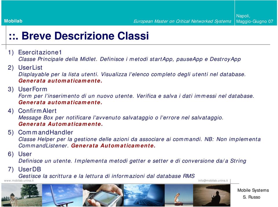 Generata automaticamente. 4) ConfirmAlert Message Box per notificare l avvenuto salvataggio o l errore nel salvataggio. Generata Automaticamente.