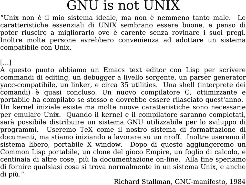 Inoltre molte persone avrebbero convenienza ad adottare un sistema compatibile con Unix. [.