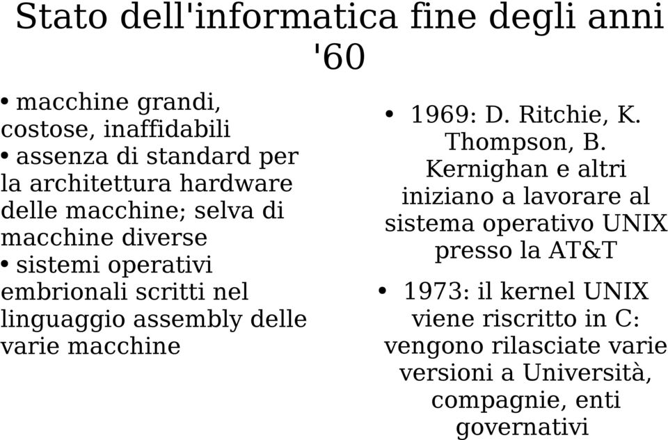 varie macchine 1969: D. Ritchie, K. Thompson, B.