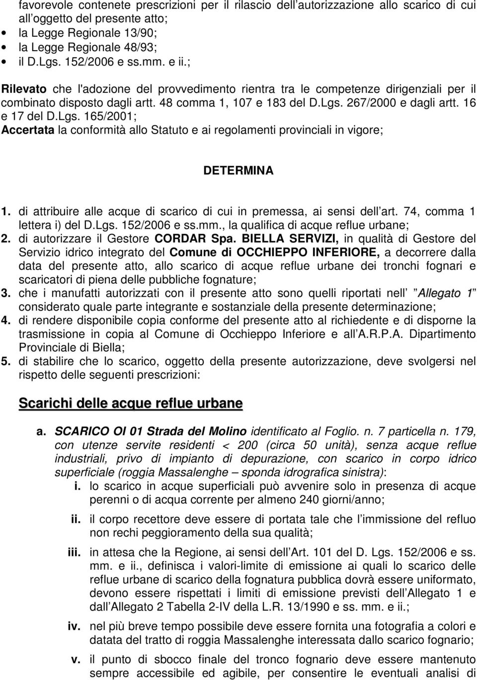 267/2000 e dagli artt. 16 e 17 del D.Lgs. 165/2001; Accertata la conformità allo Statuto e ai regolamenti provinciali in vigore; DETERMINA 1.