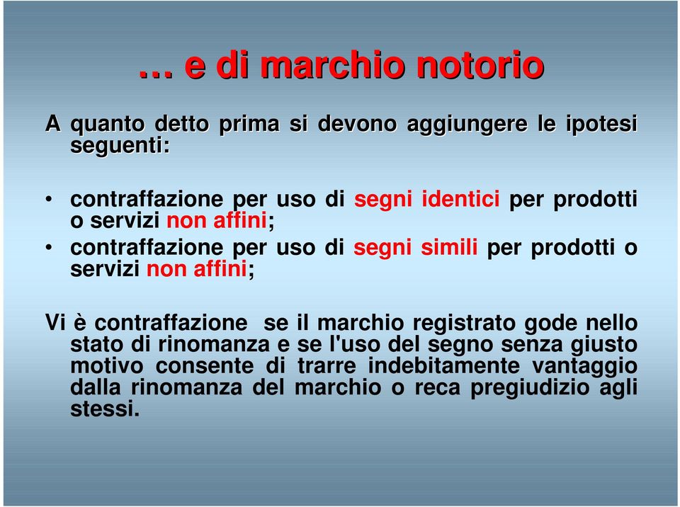 non affini; Vi è contraffazione se il marchio registrato gode nello stato di rinomanza e se l'uso del segno