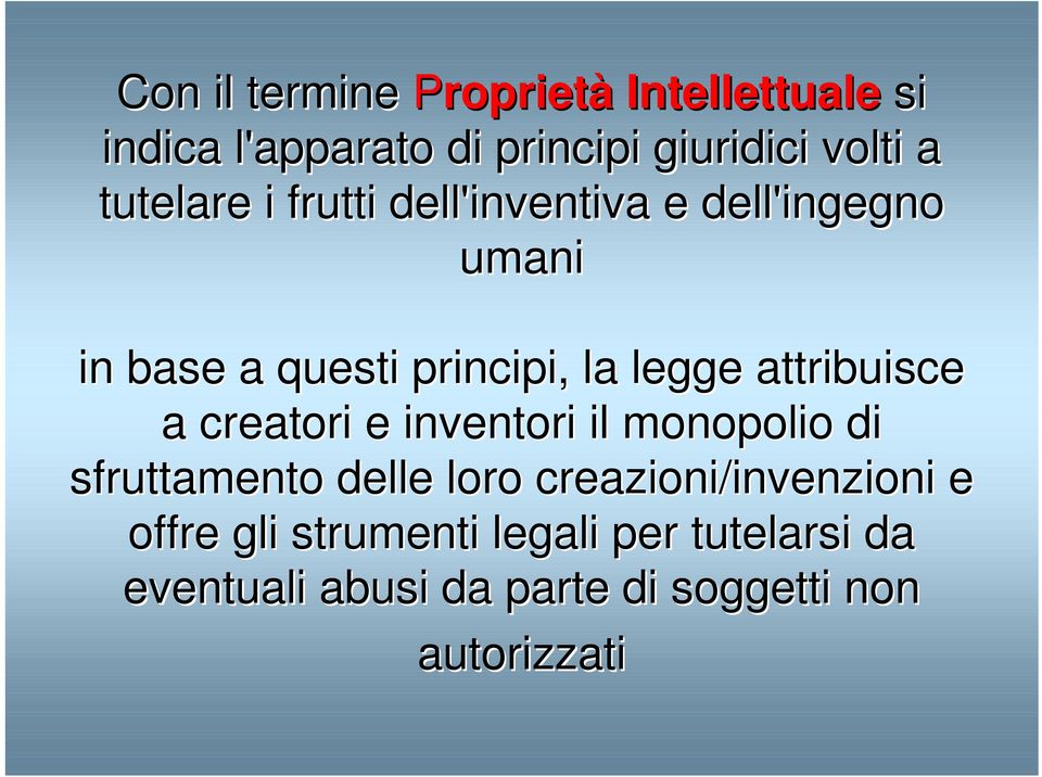 attribuisce a creatori e inventori il monopolio di sfruttamento delle loro