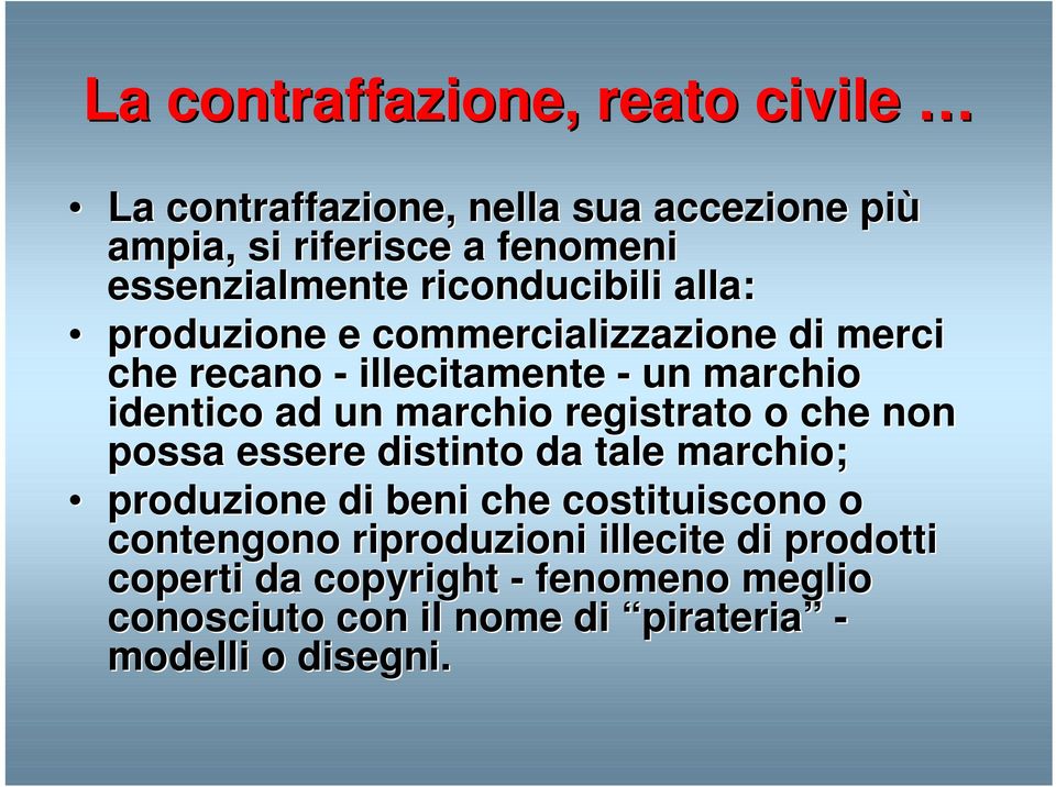 marchio registrato o che non possa essere distinto da tale marchio; produzione di beni che costituiscono o contengono