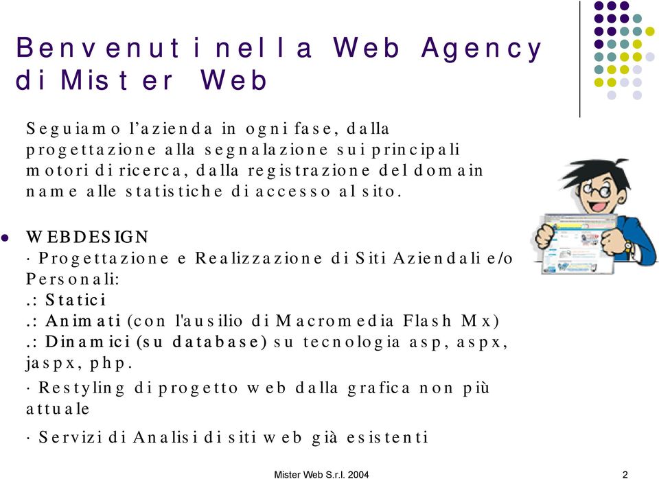 WEBDESIGN Progettazione e Realizzazione di Siti Aziendali e/o Personali:.: Statici.: Animati (con l'ausilio di Macromedia Flash Mx).