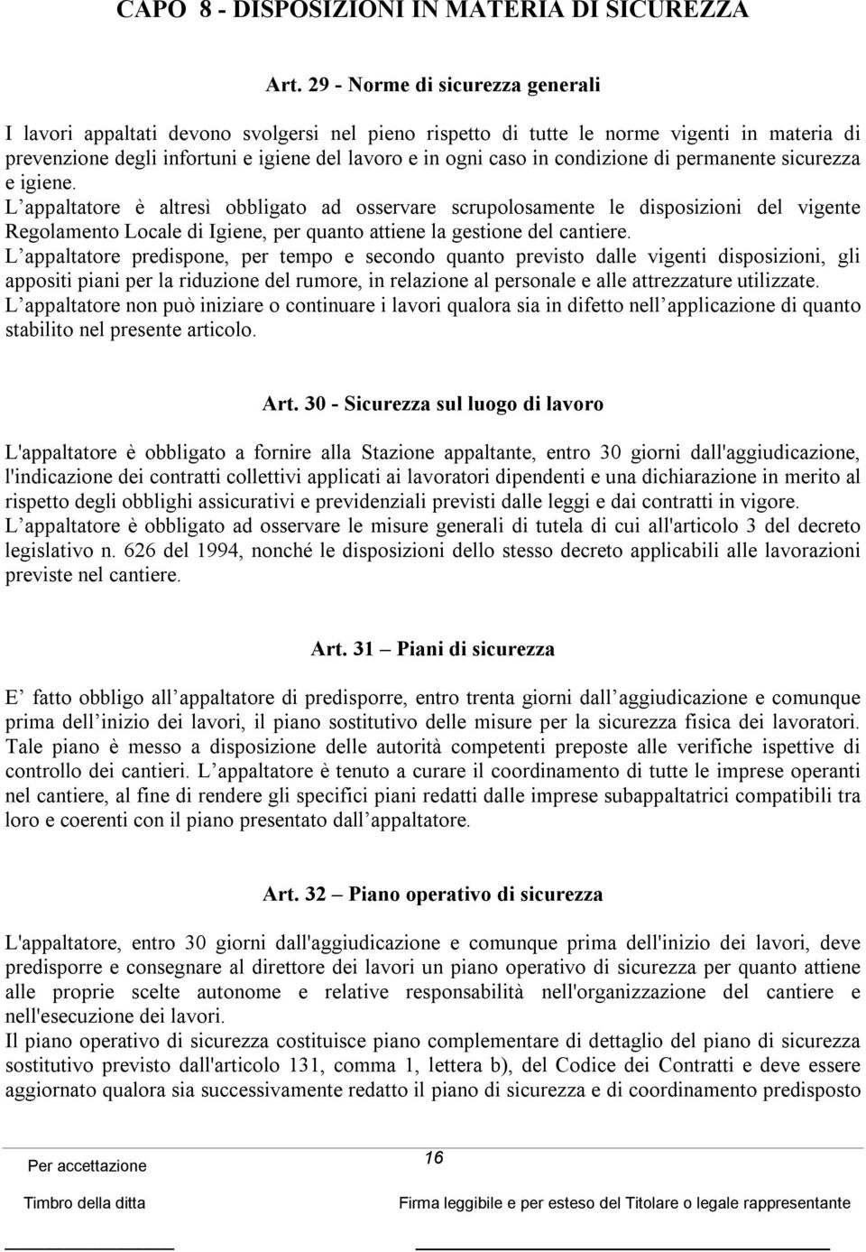 condizione di permanente sicurezza e igiene.