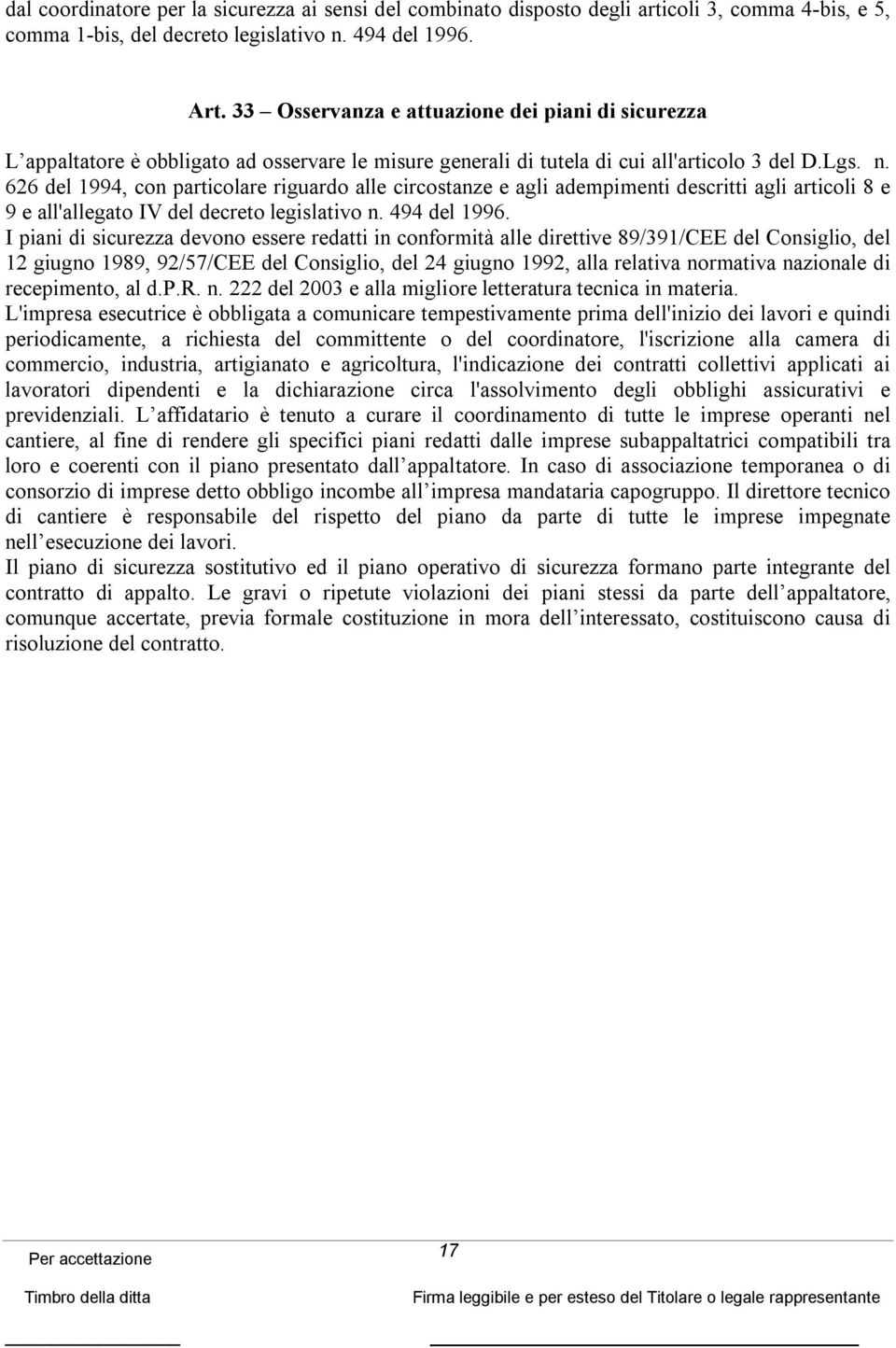 626 del 1994, con particolare riguardo alle circostanze e agli adempimenti descritti agli articoli 8 e 9 e all'allegato IV del decreto legislativo n. 494 del 1996.