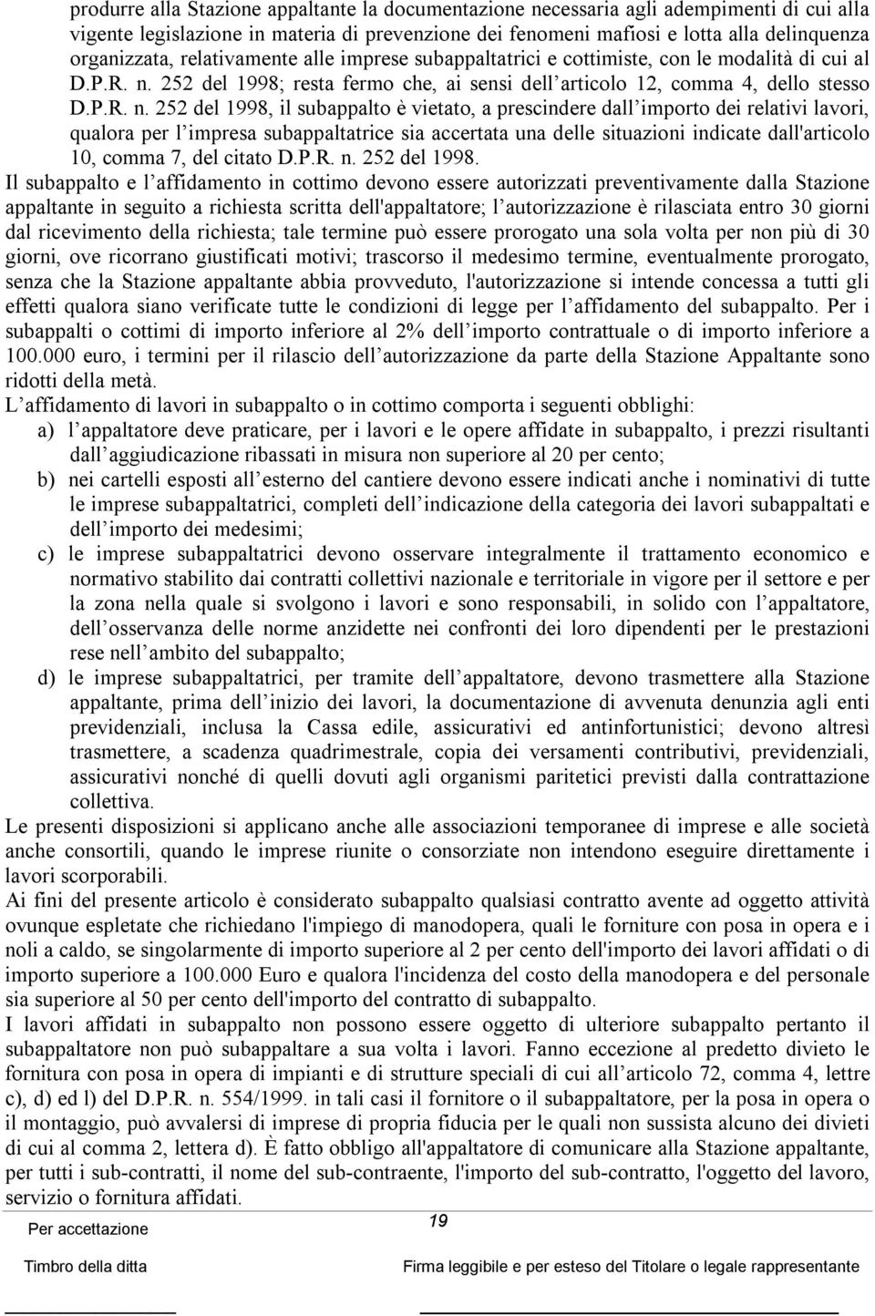 252 del 1998; resta fermo che, ai sensi dell articolo 12, comma 4, dello stesso D.P.R. n.