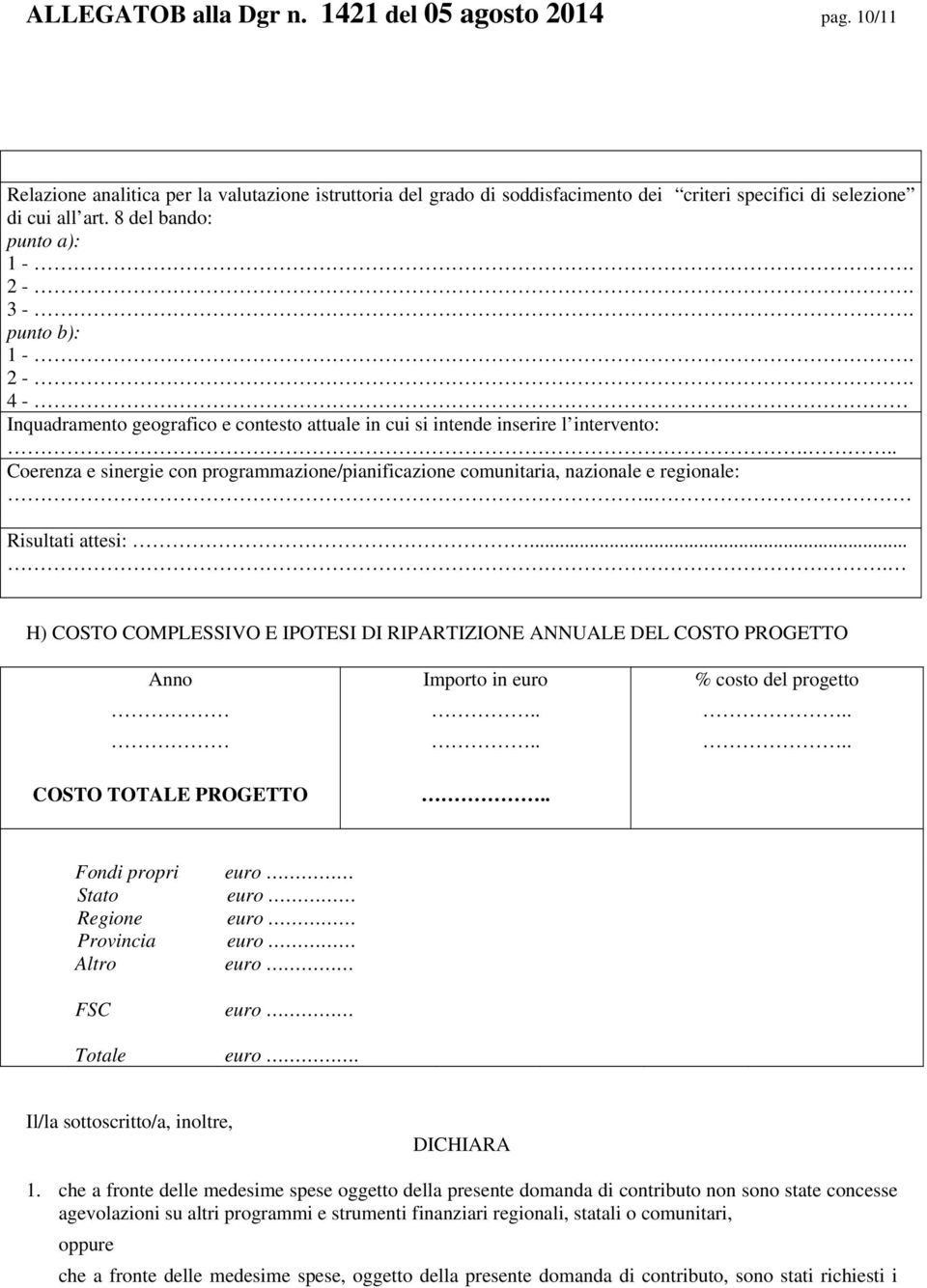 .. Coerenza e sinergie con programmazione/pianificazione comunitaria, nazionale e regionale:.. Risultati attesi:.