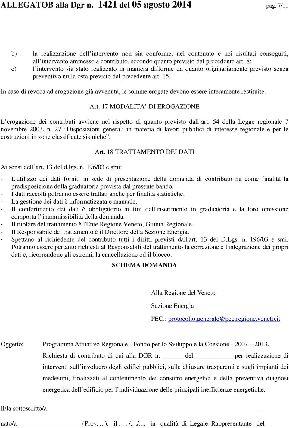 8; c) l intervento sia stato realizzato in maniera difforme da quanto originariamente previsto senza preventivo nulla osta previsto dal precedente art. 15.