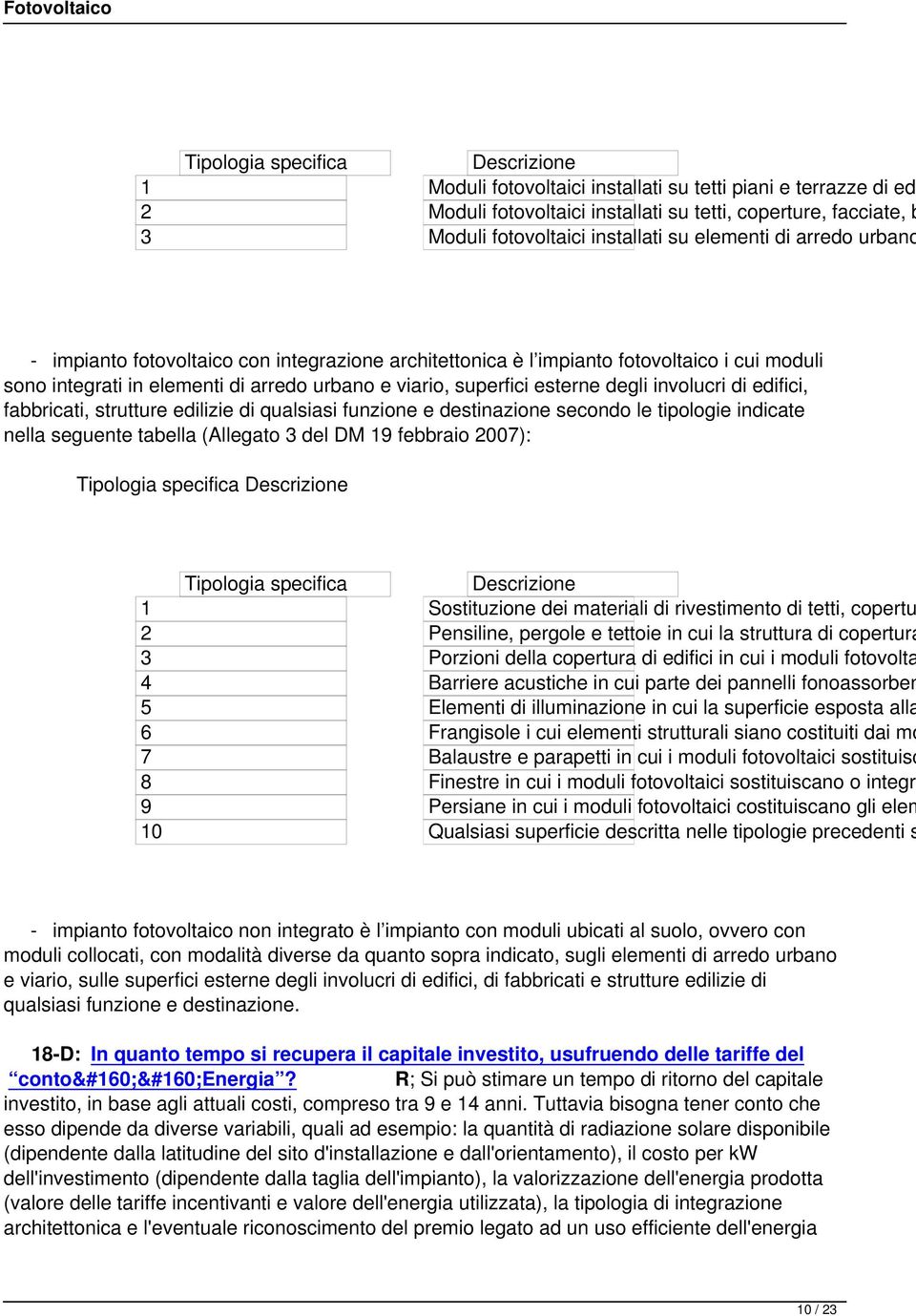 involucri di edifici, fabbricati, strutture edilizie di qualsiasi funzione e destinazione secondo le tipologie indicate nella seguente tabella (Allegato 3 del DM 19 febbraio 2007): Tipologia