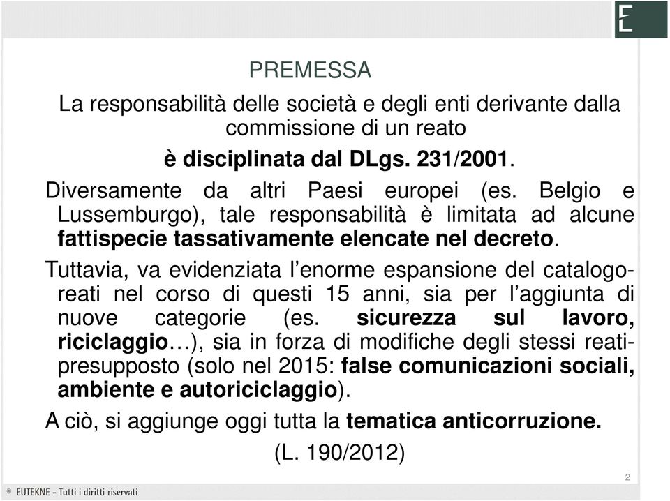 Tuttavia, va evidenziata l enorme espansione del catalogoreati nel corso di questi 15 anni, sia per l aggiunta di nuove categorie (es.