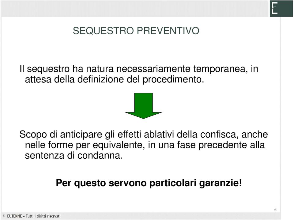 Scopo di anticipare gli effetti ablativi della confisca, anche nelle forme