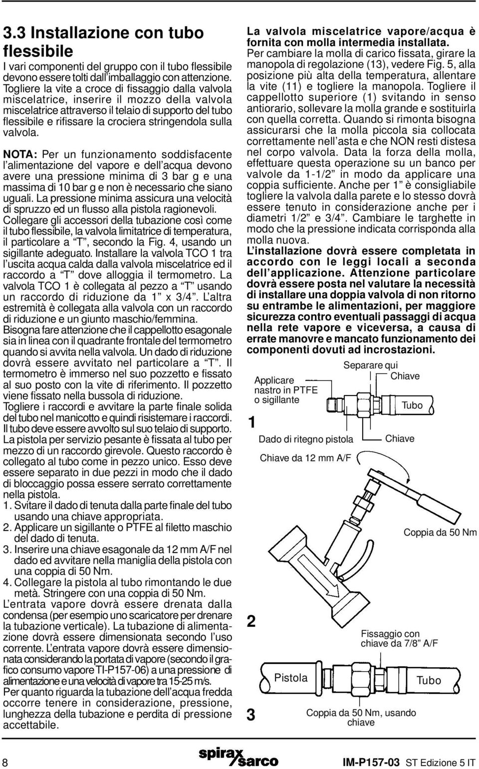 stringendola sulla valvola.