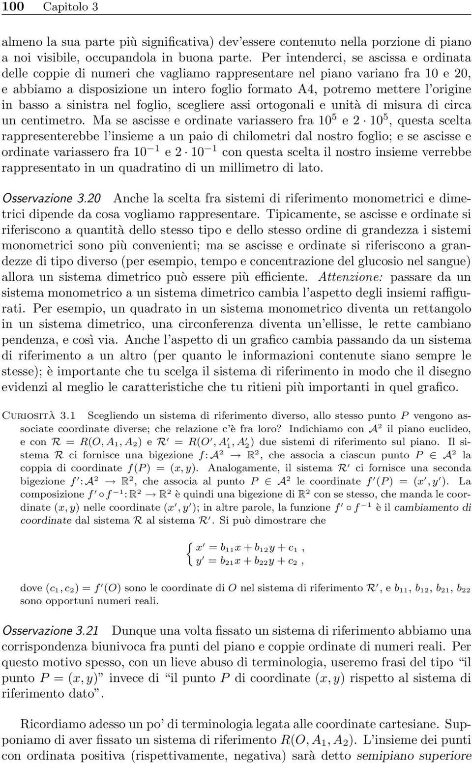 in basso a sinistra nel foglio, scegliere assi ortogonali e unità di misura di circa un centimetro.