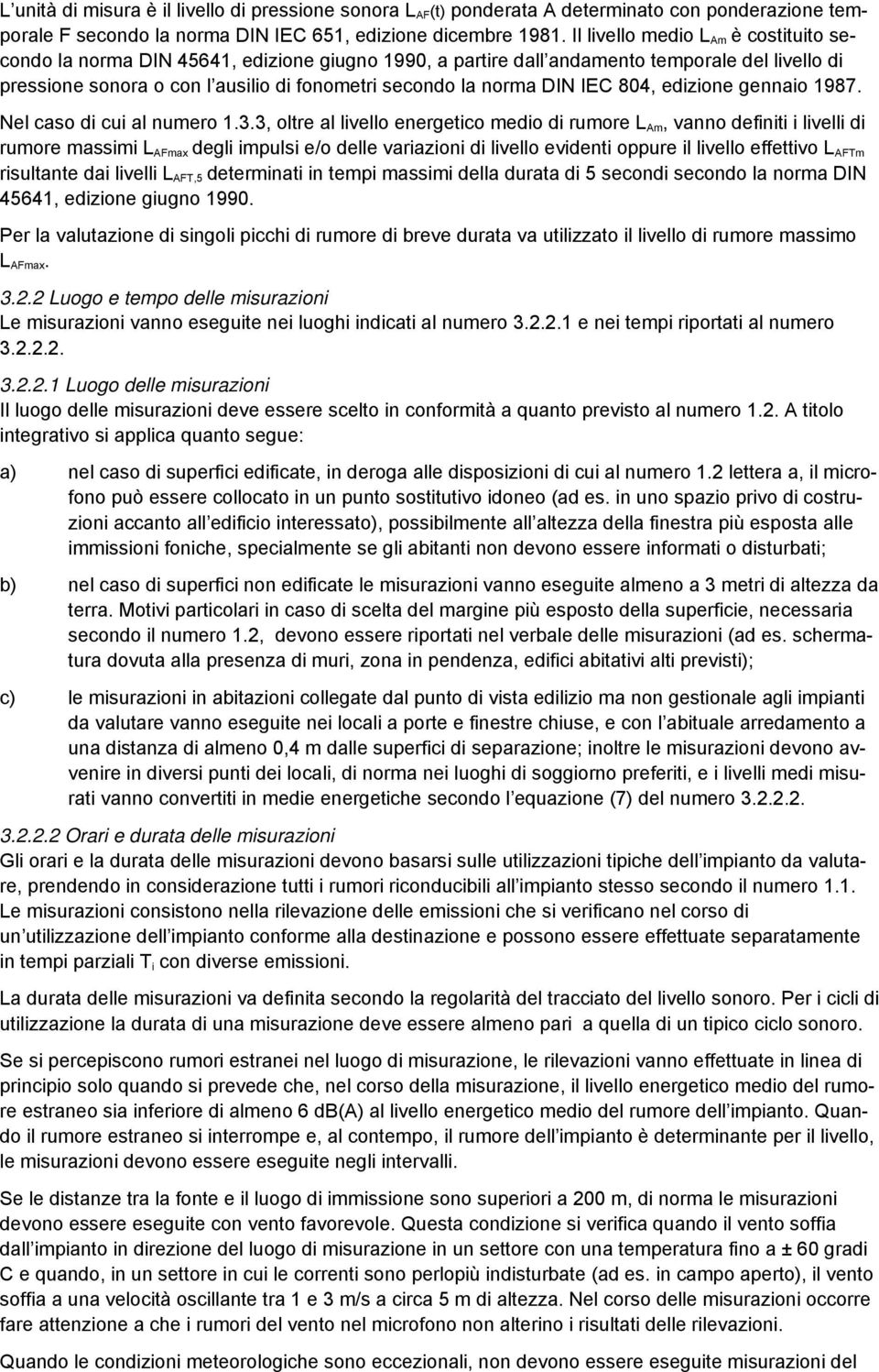 DIN IEC 804, edizione gennaio 1987. Nel caso di cui al numero 1.3.