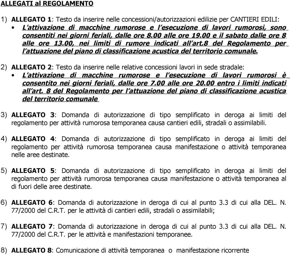 8 del Regolamento per l attuazione del piano di classificazione acustica del territorio comunale.